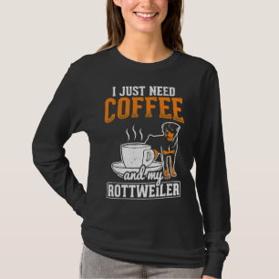 Camiseta Eu Só Preciso De Café Meu Rottweiler