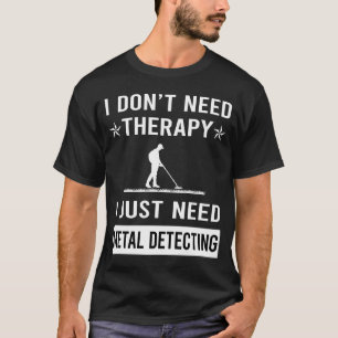Camiseta Eu Só Preciso de Detector de Metal Detectorista