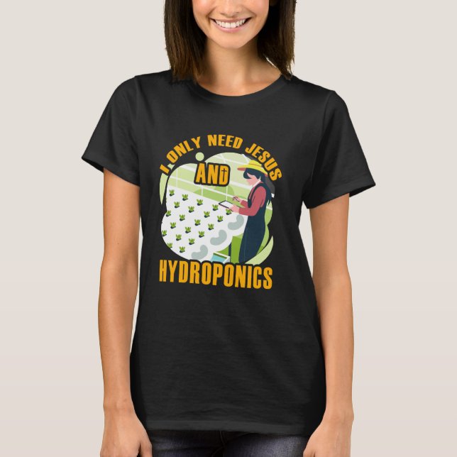 Camiseta Eu só preciso de Jesus e de Hidroponia Jardim Plan (Frente)