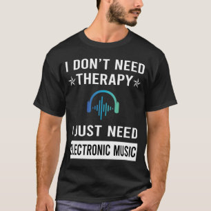 Camiseta Eu Só Preciso de Música Eletrônica
