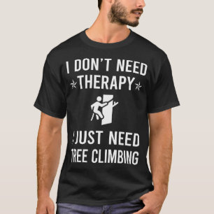 Camiseta Eu Só Preciso de Trepador de Árvore