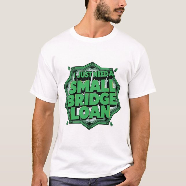 Camiseta Eu Só Preciso De Um Pequeno Empréstimo Ponte (Frente)