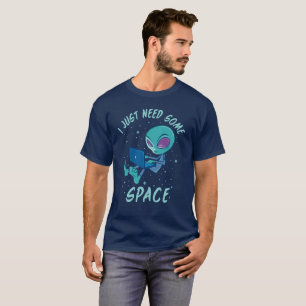 Camiseta Eu só preciso de uma Alienígena espacial com Lapto