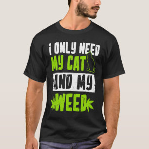 Camiseta Eu Só Preciso Do Meu Gato E Da Minha Maconha Gato