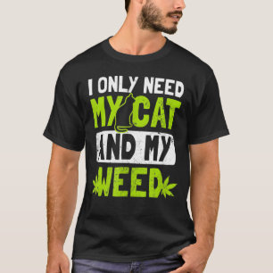 Camiseta Eu Só Preciso Do Meu Gato E Gato De Erva