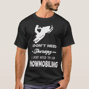 Camiseta Eu só preciso ir à modelagem de neve