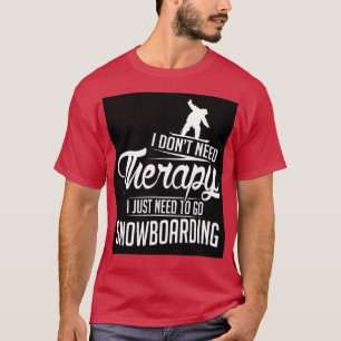 Camiseta Eu só preciso ir fazer snowboard