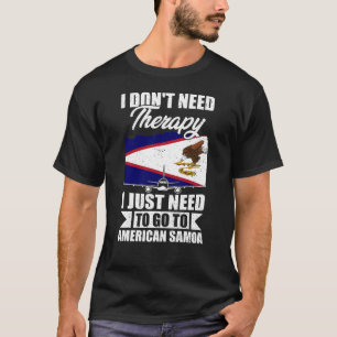 Camiseta Eu só preciso ir para a Samoa Americana