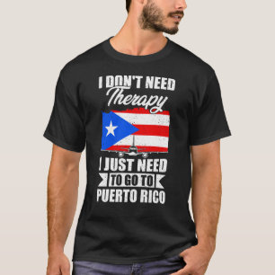 Camiseta Eu só preciso ir para Porto Rico