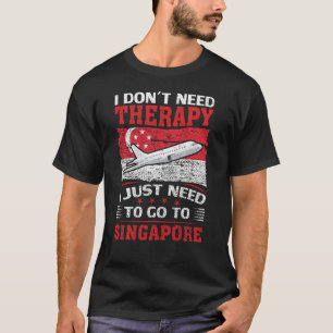 Camiseta Eu Só Preciso Ir Para Singapura