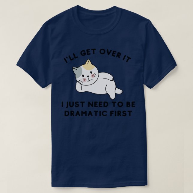 Camiseta Eu Só Preciso Ser Dramático E Preguiçoso Presente  (Frente do Design)
