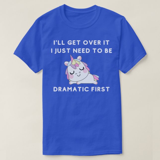Camiseta Eu Só Preciso Ser Dramático Preguiçoso Presente 3  (Frente do Design)