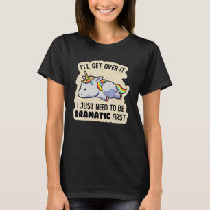 Camiseta Eu Só Preciso Ser Um Unicórnio Preguiçoso Dramátic