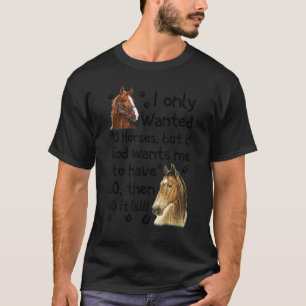 Camiseta Eu só queria 10 cavalos, mas se Deus quiser eu ten