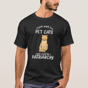 Camiseta Eu Só Quero Acariciar Gatos E Derrubar O Patriarca