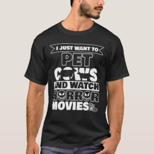 Camiseta Eu Só Quero Acariciar Vacas E Assistir Filmes De T