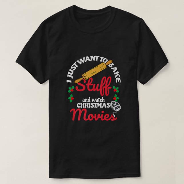 Camiseta Eu Só Quero Assar Coisas E Ver Filmes Xmas T- (Frente do Design)