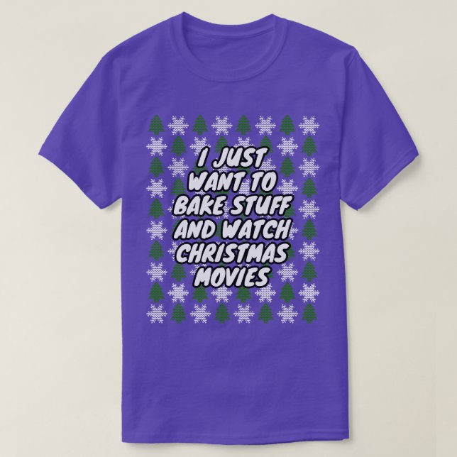 Camiseta Eu Só Quero Assar Coisas E Ver O Movi De Natal (Frente do Design)