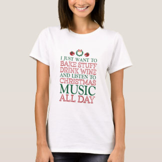 Camiseta Eu só quero assar coisas para beber vinho e ouvir