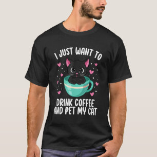 Camiseta Eu Só Quero Beber Café Acariciar Meu Gato Amor Por