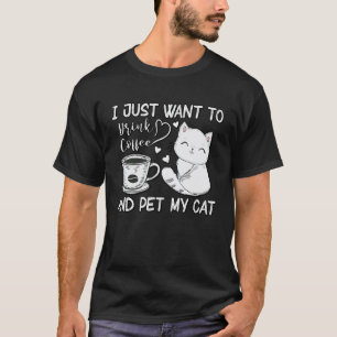 Camiseta Eu Só Quero Beber Café E Acariciar Meu Gato Fofo 