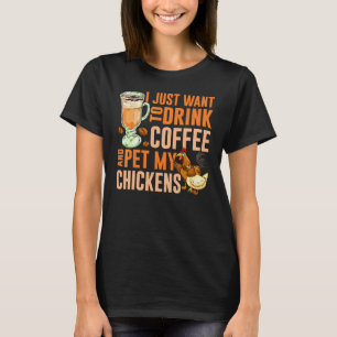 Camiseta Eu Só Quero Beber Café E Acariciar Minha Galinha