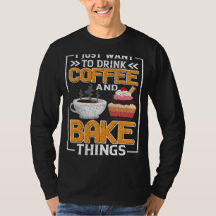 Camiseta Eu Só Quero Beber Café E Coisas De Assar Diversão