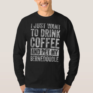 Camiseta Eu Só Quero Beber Café E Comer Meu Berneodle