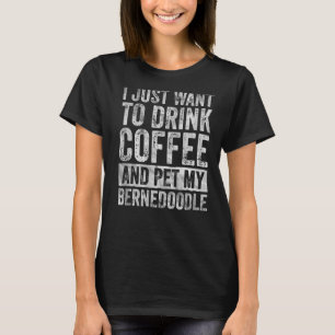 Camiseta Eu Só Quero Beber Café E Comer Meu Berneodle
