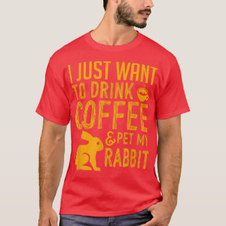 Camiseta Eu Só Quero Beber Café E Comer Meu Coelho