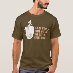 Camiseta Eu Só Quero Beber Café E Comer Meu Grande Dane