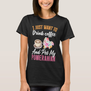Camiseta Eu só quero beber café e comer meu Pomeraniano