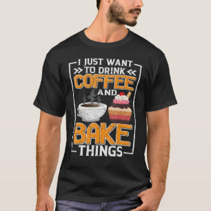 Camiseta Eu Só Quero Beber Café E Cozinhar Coisas Diversão