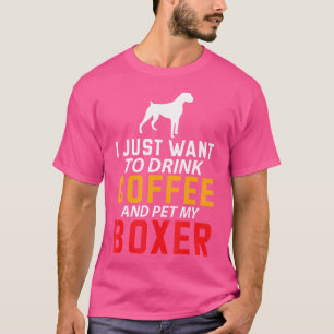Camiseta Eu Só Quero Beber Café E Engraçado Meu Boxer