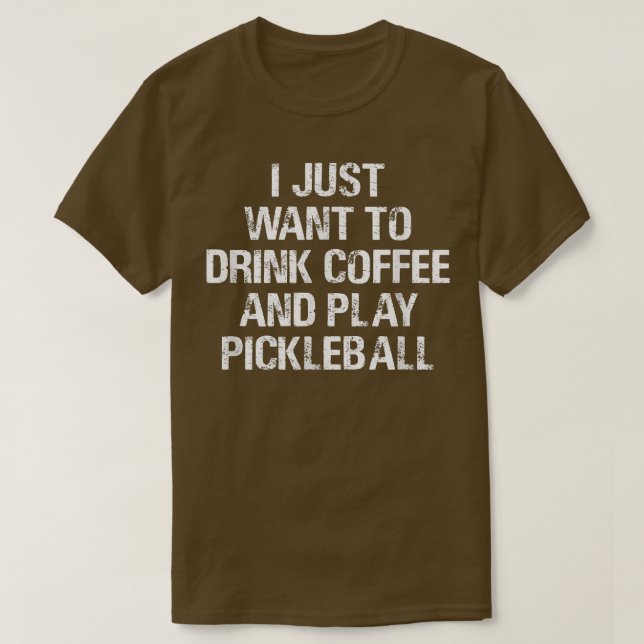 Camiseta Eu só quero beber café e jogar picleball Fu (Frente do Design)