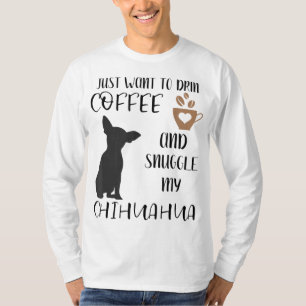 Camiseta Eu só quero beber café e mastigar meu Chihuah