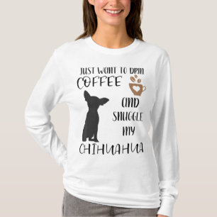 Camiseta Eu só quero beber café e mastigar meu Chihuah