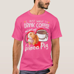 Camiseta Eu Só Quero Beber Café E Pet My Guiné Pig2