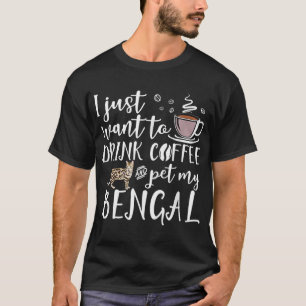 Camiseta Eu Só Quero Beber Café E Pôr Meu Gato Bengala