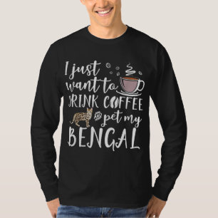 Camiseta Eu Só Quero Beber Café E Pôr Meu Gato Bengala