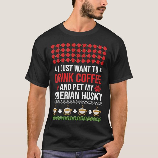 Camiseta Eu Só Quero Beber Café E Pôr Meu Hu Siberiano (Frente)
