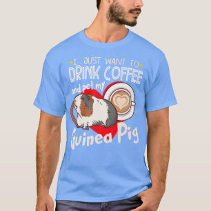 Camiseta Eu Só Quero Beber Café E Pôr Meu Porco De Guiné