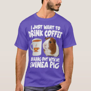 Camiseta Eu Só Quero Beber Café E Sair Com Meu G