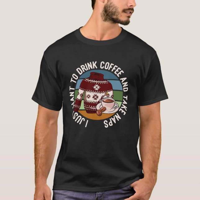 Camiseta Eu só quero beber café e tirar soneca. (Frente)