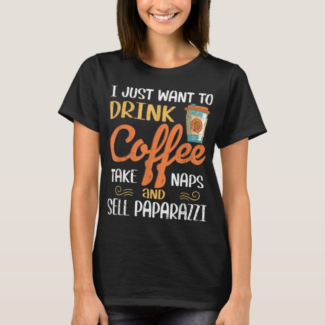 Camiseta Eu Só Quero Beber Café Levar Notas Vender Paparaz (Frente)