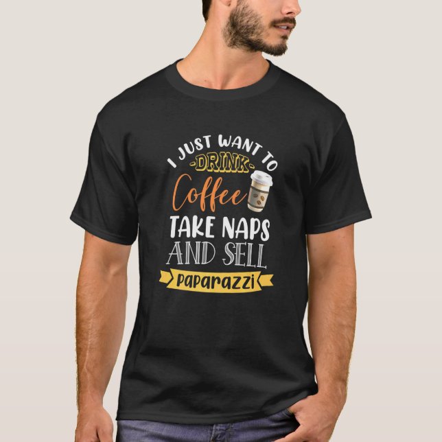 Camiseta Eu Só Quero Beber Café Levar Notas Vender Paparaz (Frente)