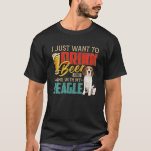 Camiseta Eu Só Quero Beber Cerveja E Aguentar Com Meu Beagl