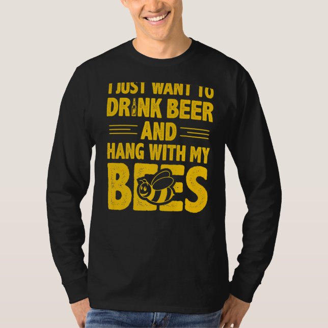 Camiseta Eu Só Quero Beber Cerveja E Ficar Com Minhas Abelh (Frente)