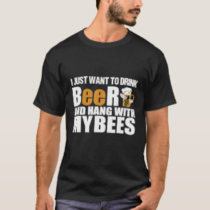 Camiseta Eu Só Quero Beber Cerveja e Ficar Com Minhas Abelh