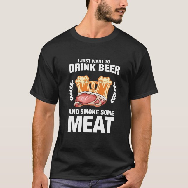 Camiseta Eu Só Quero Beber Cerveja E Fumar Bebendo De Carne (Frente)